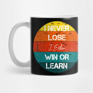 i never lose i either win or learn Mug